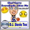Chef Curry Everybody Likes Me (feat. Chris Bell) - D.J. Stevie Tee lyrics