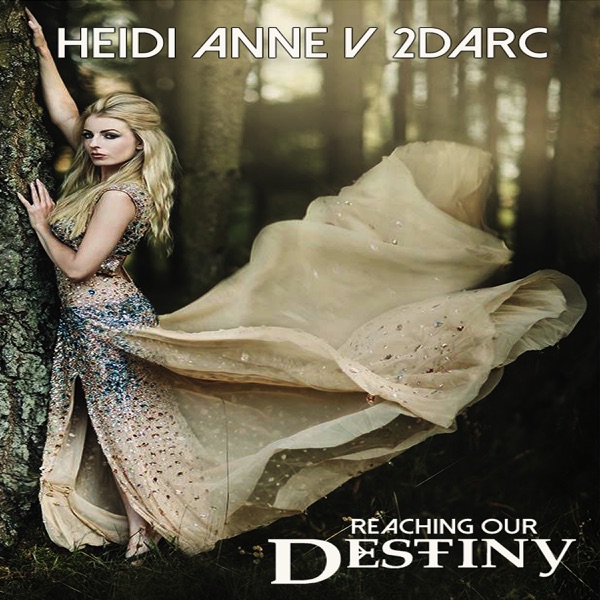 Reaching Our Destiny (Heidi Anne vs. 2Darc) - EP - Heidi Anne & 2Darc