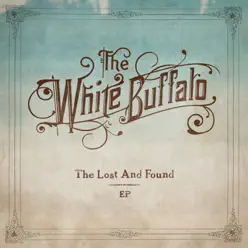 The Lost and Found - EP - The White Buffalo