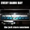 The Jerk Store Sessions - EP album lyrics, reviews, download