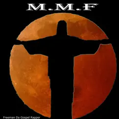 M.M.F by FreeMan Da Gospel Rapper album reviews, ratings, credits