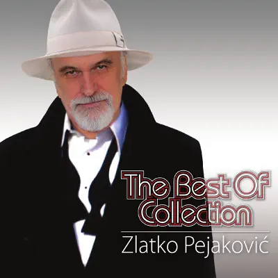 The Best of Collection - Zlatko Pejakovic The Best of Collection - Zlatko Pejakovic