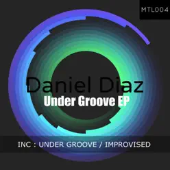 Under Groove EP - Daniel Díaz Under Groove EP - Daniel Díaz