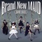 Brand New MAID