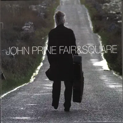 Fair and Square - John Prine