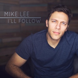 Mike Lee - I'll Follow