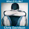 What If It's Me? - Single album lyrics, reviews, download