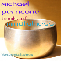 Michael Perricone - Bowls of Mindfulness: Tibetan Bowl Meditations artwork