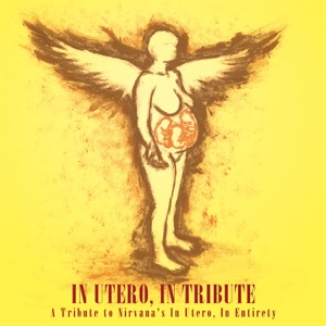 In Utero, In Tribute: A Tribute to Nirvana's In Utero, In Entirety