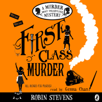 Robin Stevens - First Class Murder: A Murder Most Unladylike Mystery (Unabridged) artwork