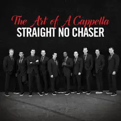 The Art of a Cappella - Straight No Chaser