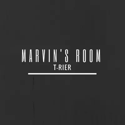 Marvin's Room - Single - T-Rier