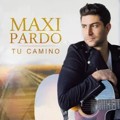 Tu Camino - Single - Maxi Pardo Tu Camino - Single - Maxi Pardo