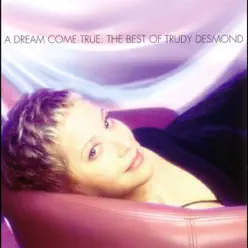 A Dream Come True: The Best of Trudy Desmond - Trudy Desmond