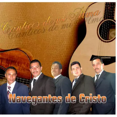 Cánticos de Mi Alma - Navegantes de Cristo