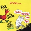 Dr. Seuss Presents Fox In Sox, Horton Hatches the Egg & Other Stories