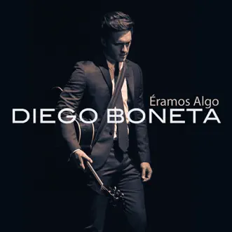 Éramos Algo - Single by Diego Boneta album reviews, ratings, credits