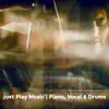 Just Play Music: Piano, Vocal & Drums - EP album lyrics, reviews, download