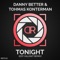 Tonight (I Need Love) [Edy Valiant Remix] - Danny Better & Thomas Konterman lyrics