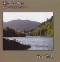 Now & Then (Fiddle Music from Scotland) by Pete Clark on Apple Music