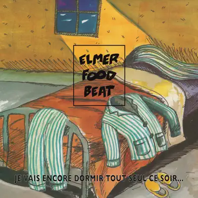 Je vais encore dormir tout seul ce soir - Elmer Food Beat Je vais encore dormir tout seul ce soir - Elmer Food Beat
