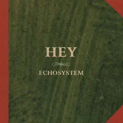 Echosystem - Hey Echosystem - Hey