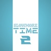 Slowmore Time 2