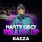 Roll'n Up (feat. Baeza) - Marty Obey lyrics