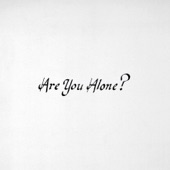 Majical Cloudz - Are You Alone?