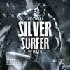 Silver Surfer (feat. Max B) - Single album lyrics, reviews, download