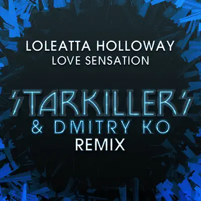 Love Sensation (Starkillers & Dmitry KO Remix) - Single - Loleatta Holloway