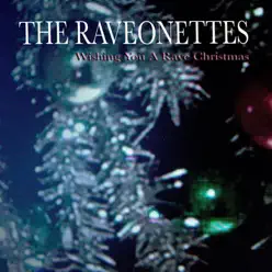 Wishing You a Rave Christmas - The Raveonettes