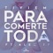 Para Comerte Toda (feat. Alex TF) - Tiyiem lyrics