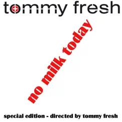 No Milk Today (Special Edition) - Single by Tommy Fresh album reviews, ratings, credits