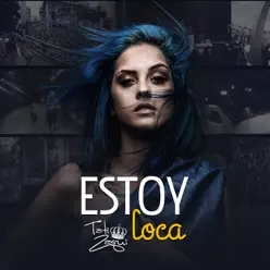 Estoy Loca - Single - Tati Zaqui Estoy Loca - Single - Tati Zaqui