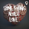 Something About Love