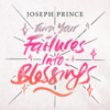 Turn Your Failures Into Blessings - Joseph Prince