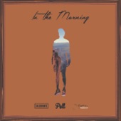In the Morning (feat. Stephen, Caleborate) by Pell