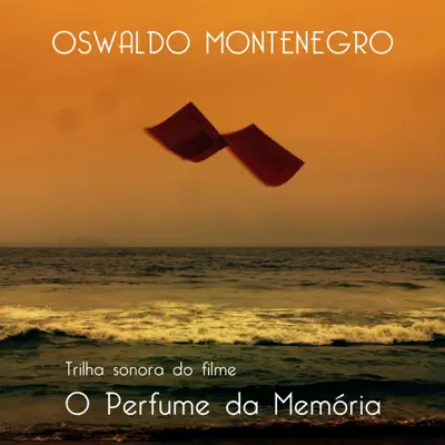 O Perfume da Memória (Trilha Sonora Original do Filme) - Oswaldo Montenegro