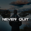 Never Quit (Fight for Your Life Motivational Speech) [feat. Walter Bond] - Fearless Motivation