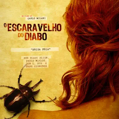 Brisa Fria: Trilha Sonora do Filme O Escaravelho do Diabo - Single - Black Alien Brisa Fria: Trilha Sonora do Filme O Escaravelho do Diabo - Single - Black Alien