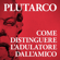 Plutarco - Come distinguere l'adulatore dall'amico