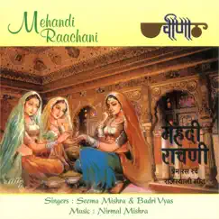 Mehandi Rachani (Rajasthani Traditional Songs) by Seema Mishra & Badri Vyas album reviews, ratings, credits