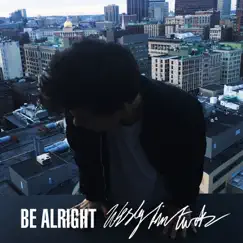 Be Alright - Single by Wesley Finn Tucker album reviews, ratings, credits