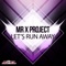 Let's Run Away - Mr X Project lyrics