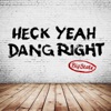 Heck Yeah, Dang Right - Single