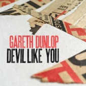 Gareth Dunlop - Devil Like You