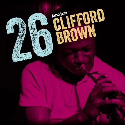 26 - Forever Alive Version - Clifford Brown 26 - Forever Alive Version - Clifford Brown