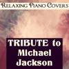 Tribute to Michael Jackson - Relaxing Piano Covers