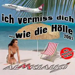 Ich vermiss' dich (Wie die Hölle) [Wahnsinn - Hölle - Das geht ab auf Mallorca] - Single by Almklausi album reviews, ratings, credits